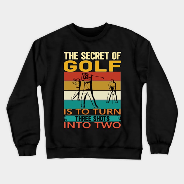 The secret of golf is to turn three shots into two Crewneck Sweatshirt by safi$12